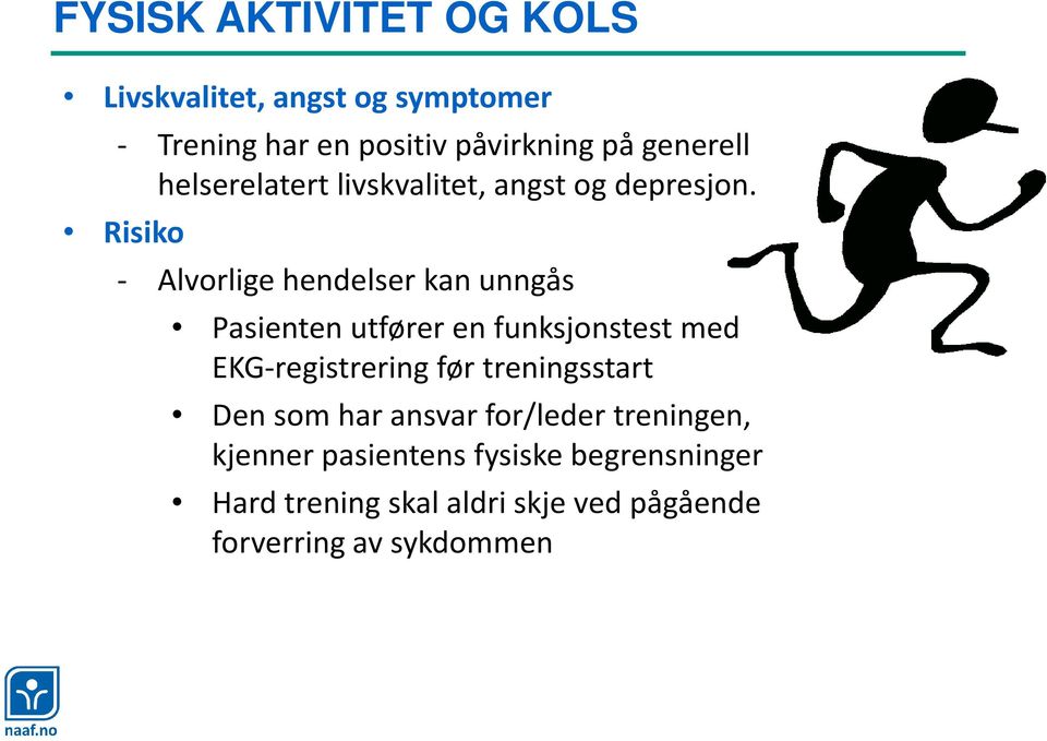 Risiko - Alvorlige hendelser kan unngås Pasienten utfører en funksjonstest med EKG-registrering før