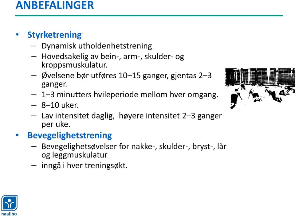 1 3 minutters hvileperiode mellom hver omgang. 8 10 uker.