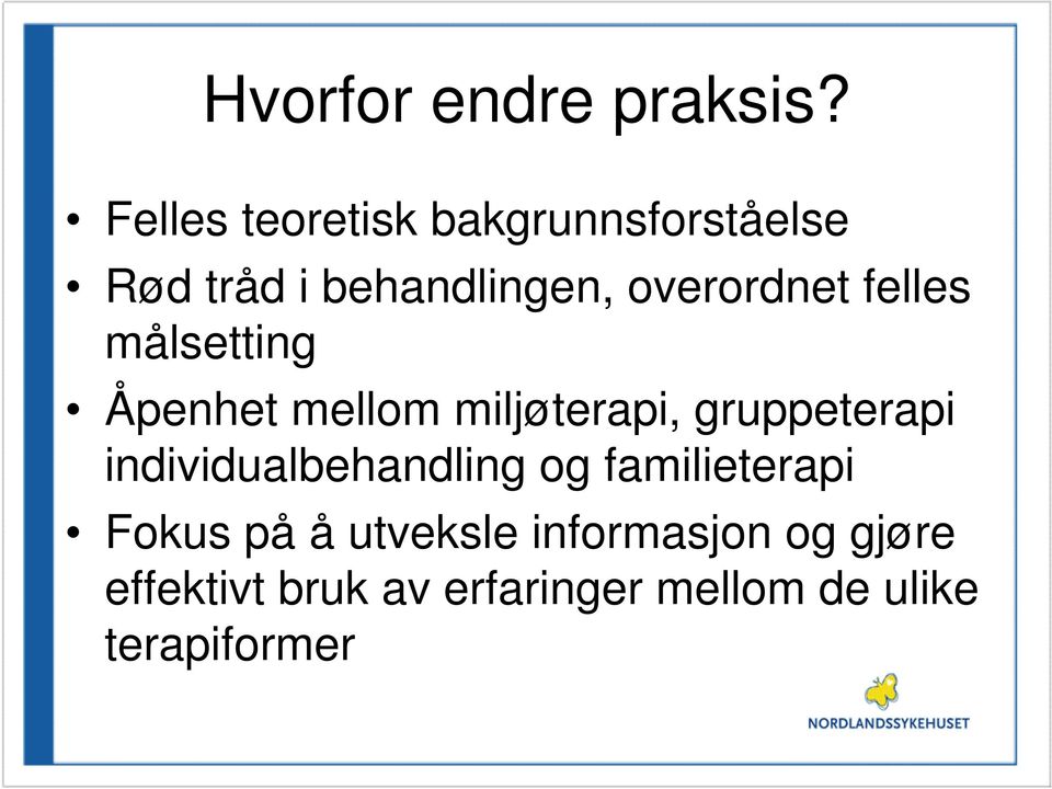 felles målsetting Åpenhet mellom miljøterapi, gruppeterapi