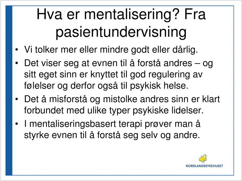 og derfor også til psykisk helse.