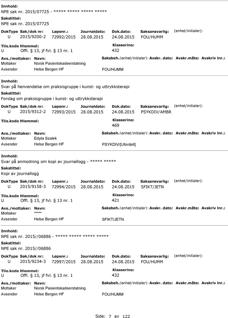 2015 SYKDV/AMBR 469 Avs./mottaker: Navn: Saksbeh. Avskr. dato: Avskr.måte: Avskriv lnr.