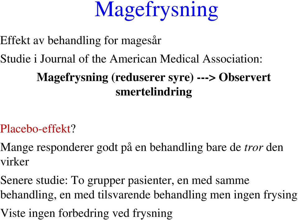 Mange responderer godt på en behandling bare de tror den virker Senere studie: To grupper