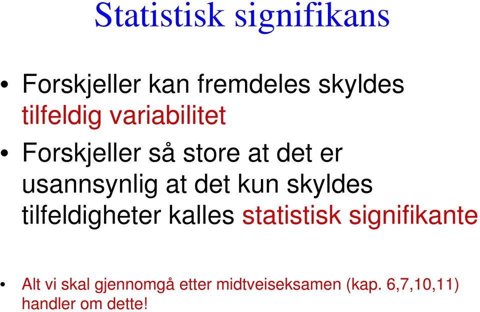 skyldes tilfeldigheter kalles statistisk signifikante Alt vi skal