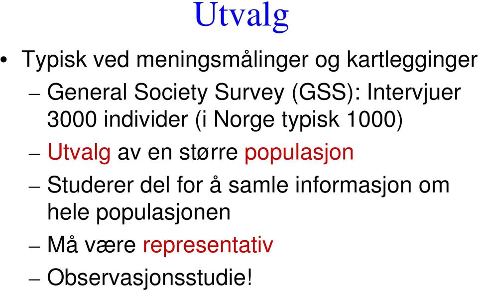 1000) Utvalg av en større populasjon Studerer del for å samle