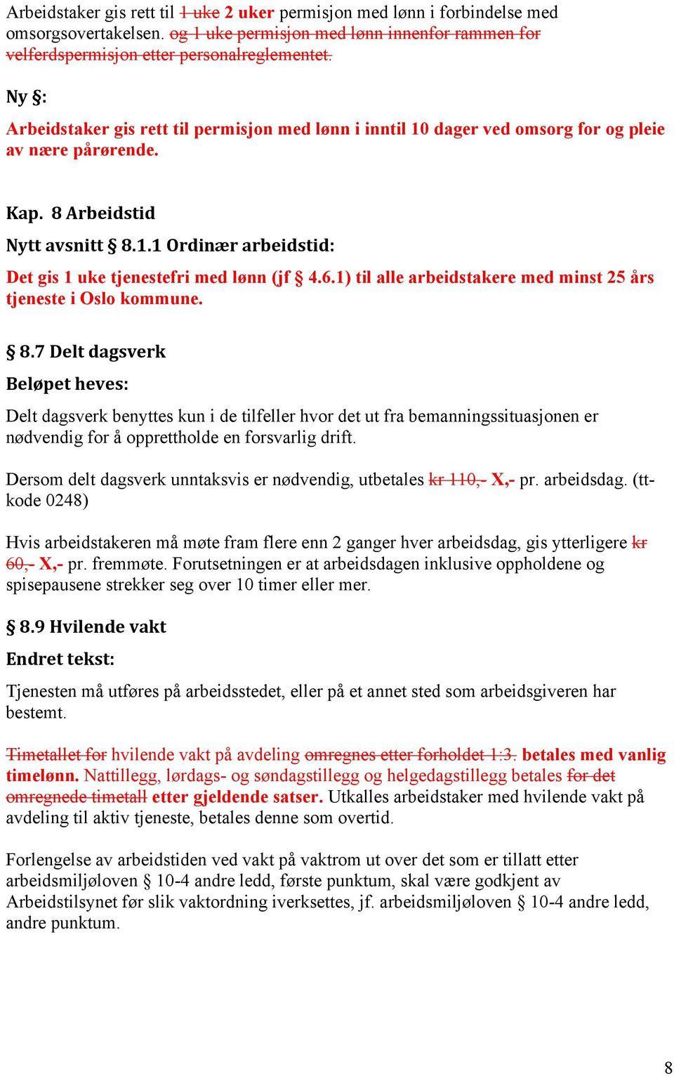 6.1) til alle arbeidstakere med minst 25 års tjeneste i Oslo kommune. 8.