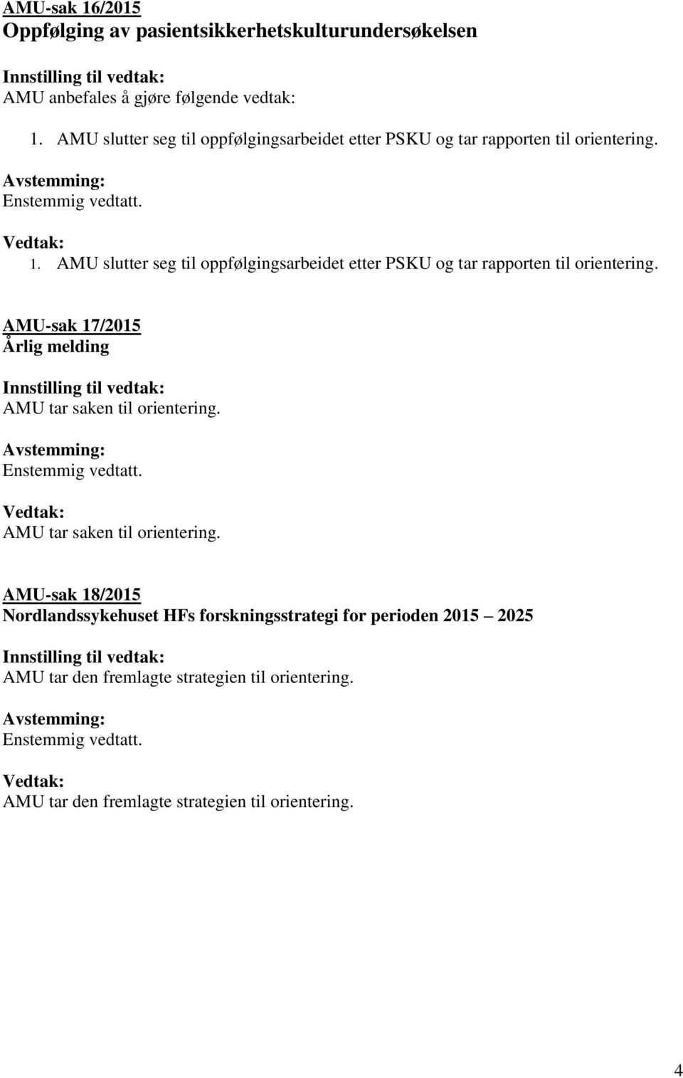 AMU slutter seg til oppfølgingsarbeidet etter PSKU og tar rapporten til orientering.