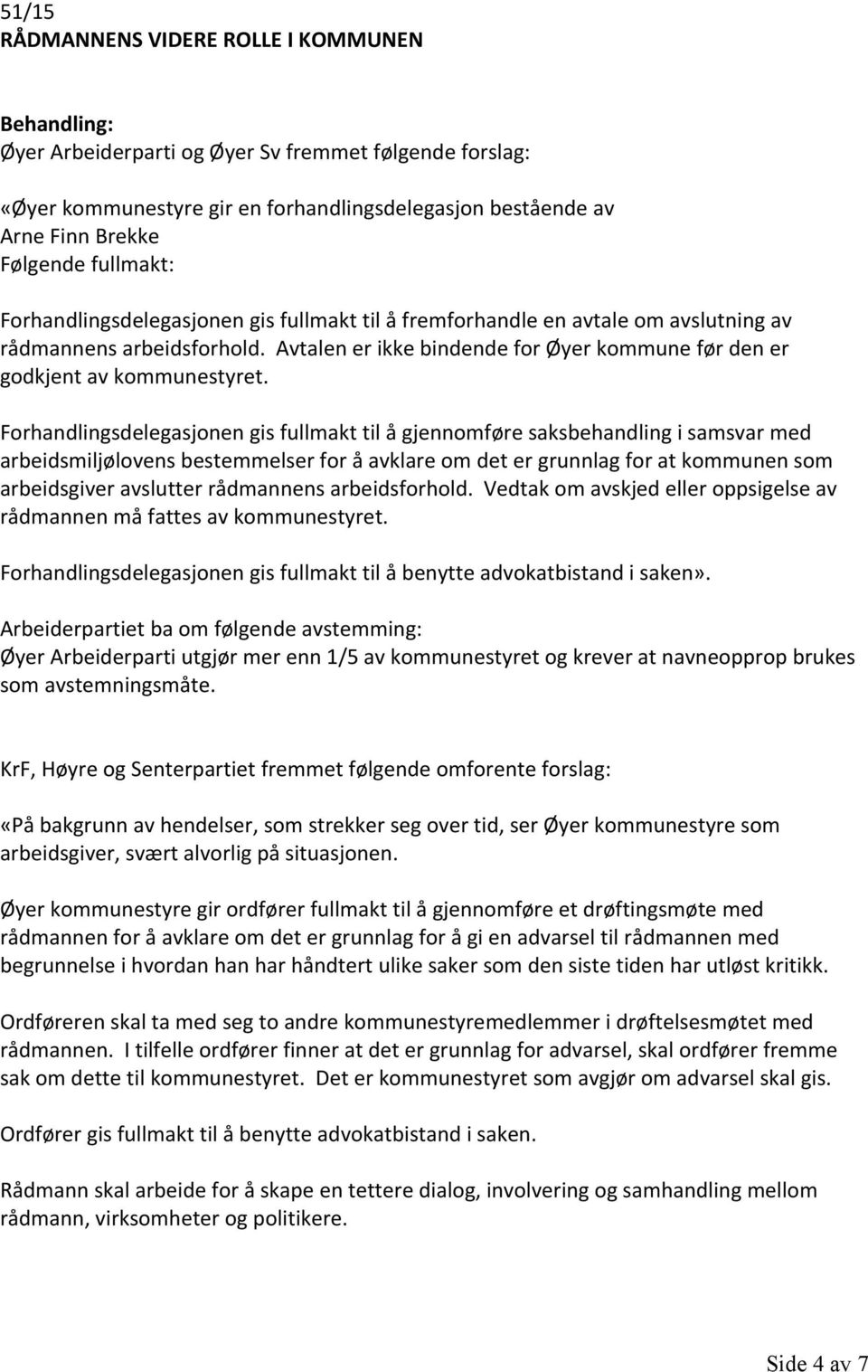 Avtalen er ikke bindende for Øyer kommune før den er godkjent av kommunestyret.