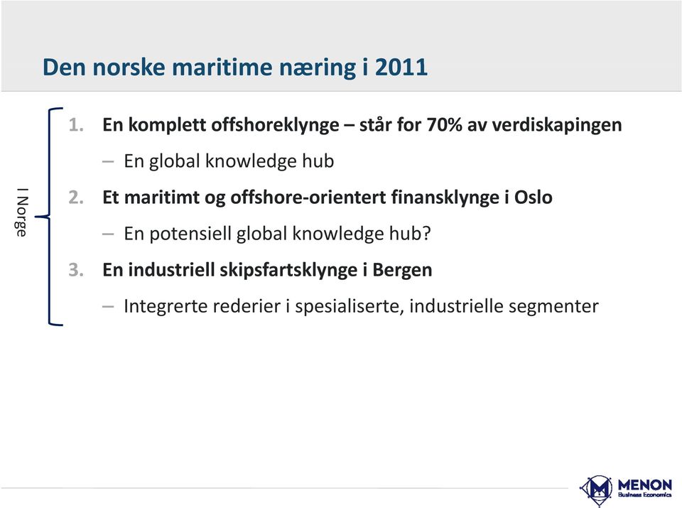 2. Et maritimt t og offshore-orientert t finansklynge i Oslo En potensiell global