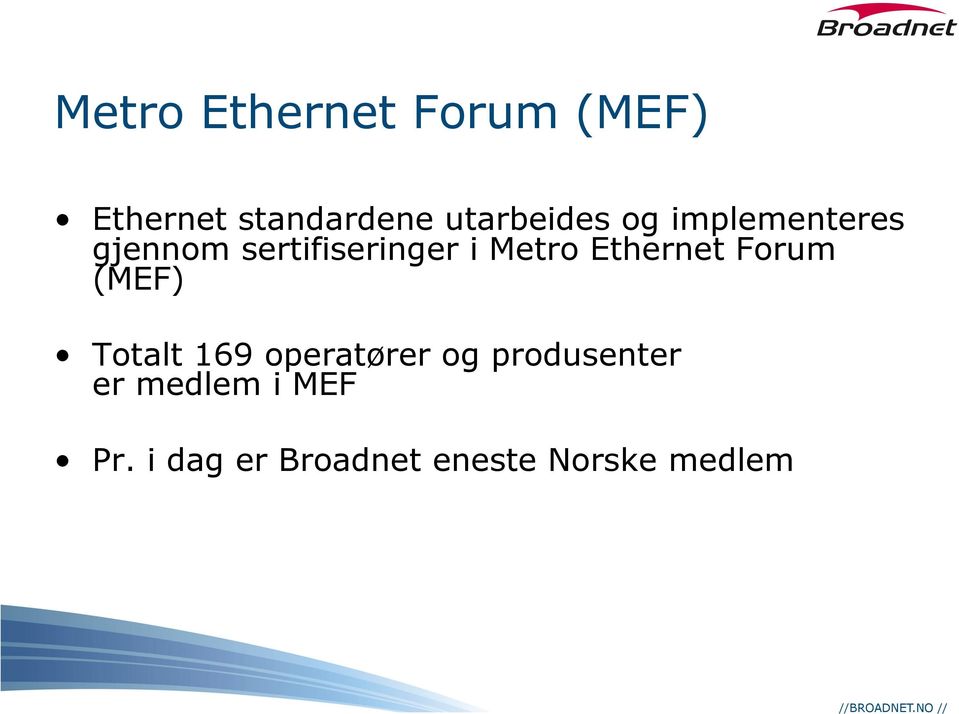 Metro Ethernet Forum (MEF) Totalt 169 operatører og
