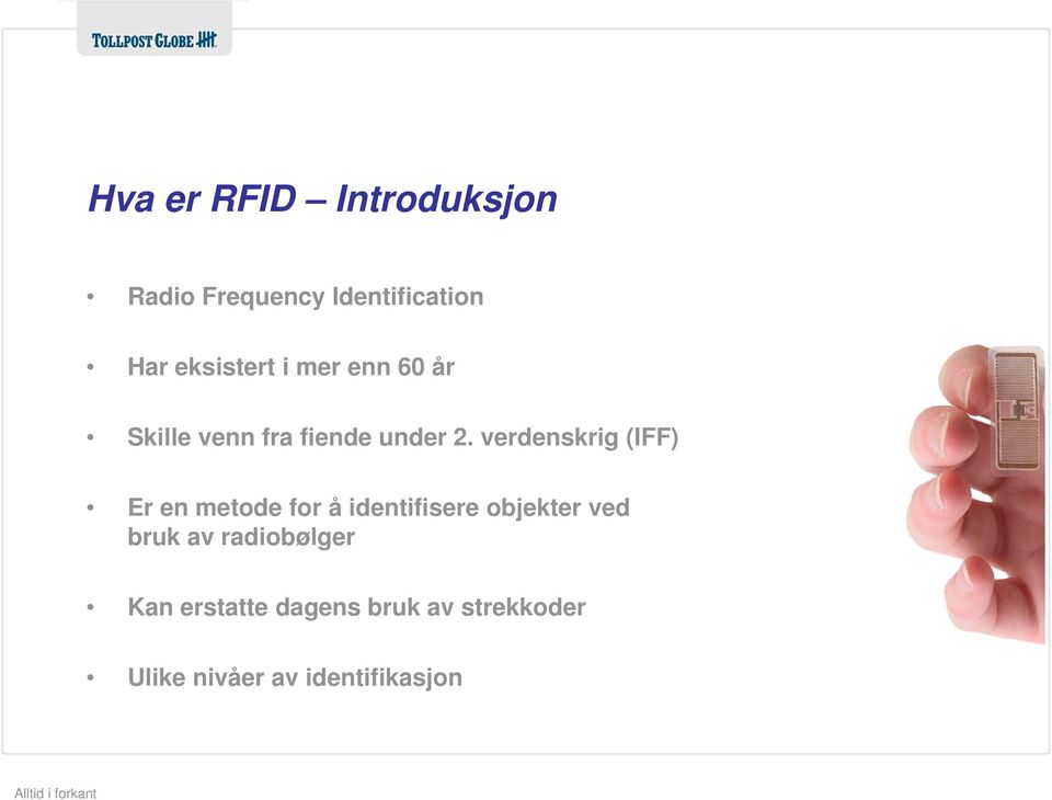 verdenskrig (IFF) Er en metode for å identifisere objekter ved bruk