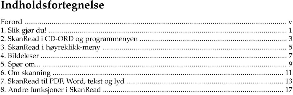 SkanRead i høyreklikk-meny... 5 4. Bildeleser... 7 5. Spør om...... 9 6.