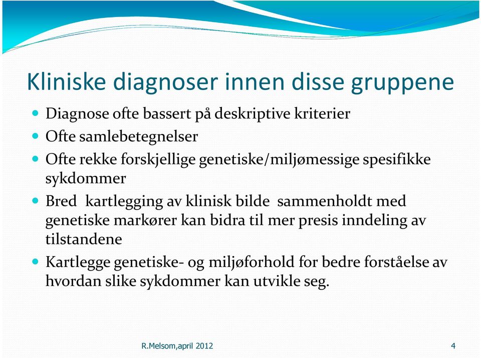 klinisk bilde sammenholdt med genetiske markører kan bidra til mer presis inndeling av tilstandene