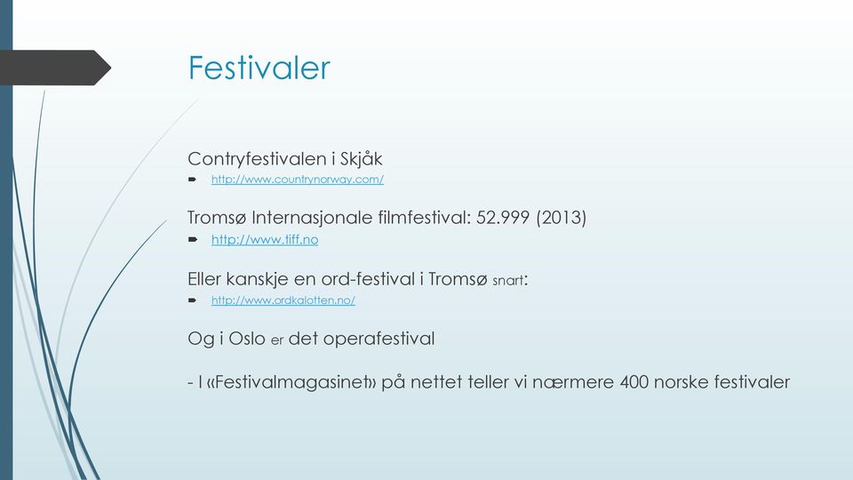 no Eller kanskje en ord-festival i Tromsø snart: http://www.ordkalotten.