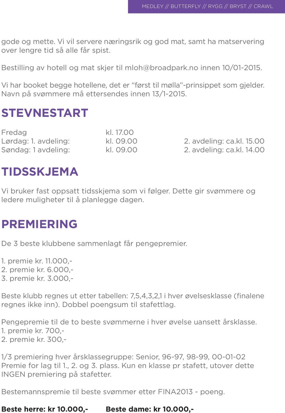 avdeling: ca.kl. 15.00 Søndag: 1 avdeling: kl. 09.00 2. avdeling: ca.kl. 14.00 TIDSSKJEMA Vi bruker fast oppsatt tidsskjema som vi følger.