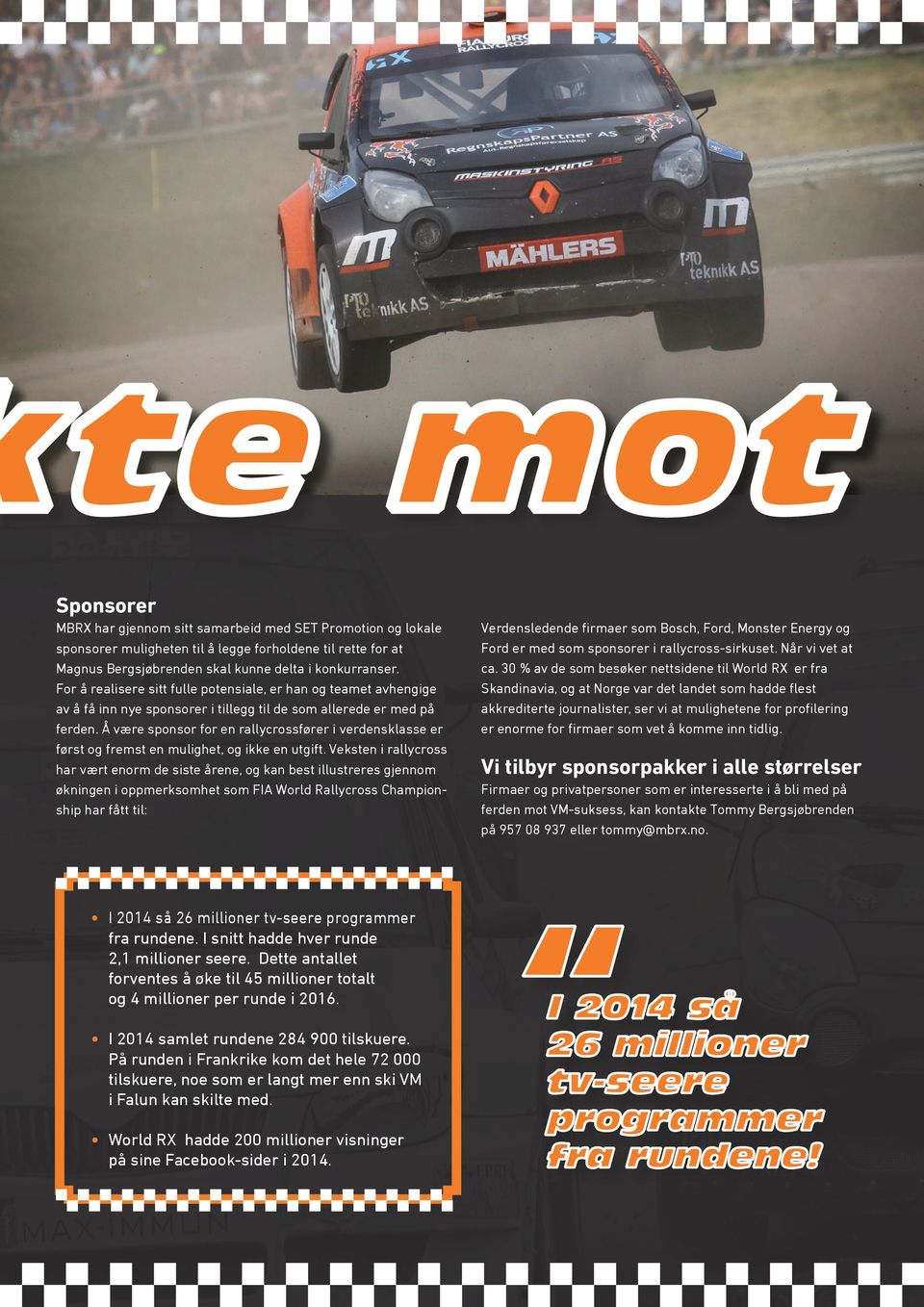 Å være sponsor for en rallycrossfører i verdensklasse er først og fremst en mulighet, og ikke en utgift.