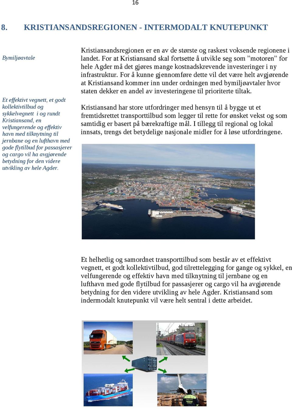 Kristiansandsregionen er en av de største og raskest voksende regionene i landet.