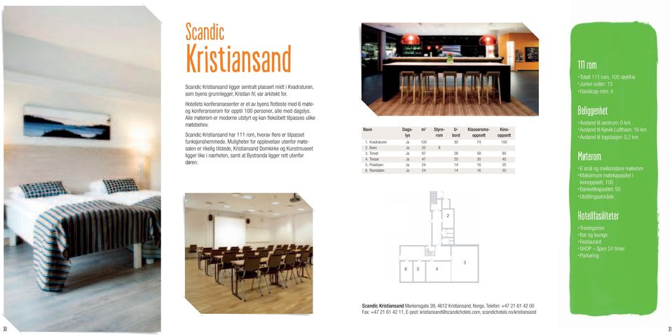 Scandic Kristiansand har 111 rom, hvorav fl ere er tilpasset funksjonshemmede.