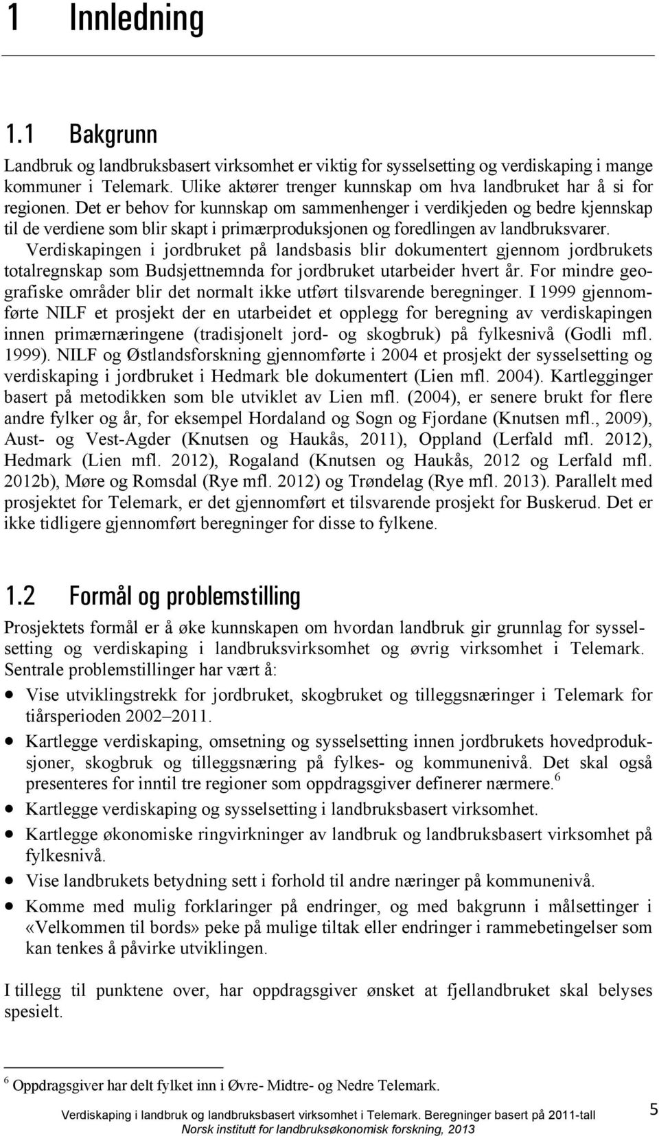 Det er behov for kunnskap om sammenhenger i verdikjeden og bedre kjennskap til de verdiene som blir skapt i primærproduksjonen og foredlingen av landbruksvarer.