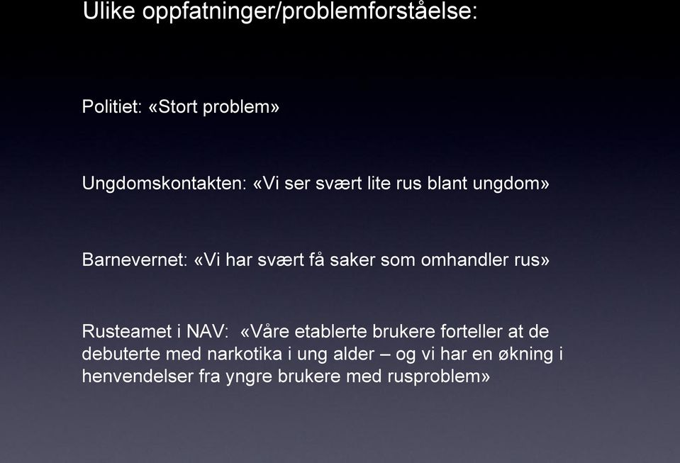 omhandler rus» Rusteamet i NAV: «Våre etablerte brukere forteller at de debuterte