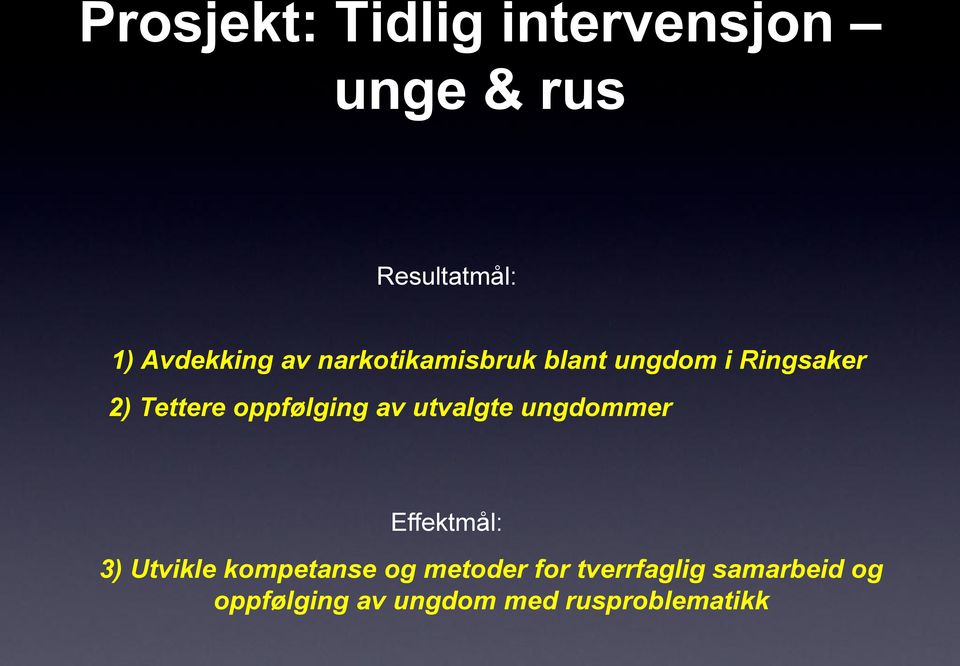 av utvalgte ungdommer Effektmål: 3) Utvikle kompetanse og metoder