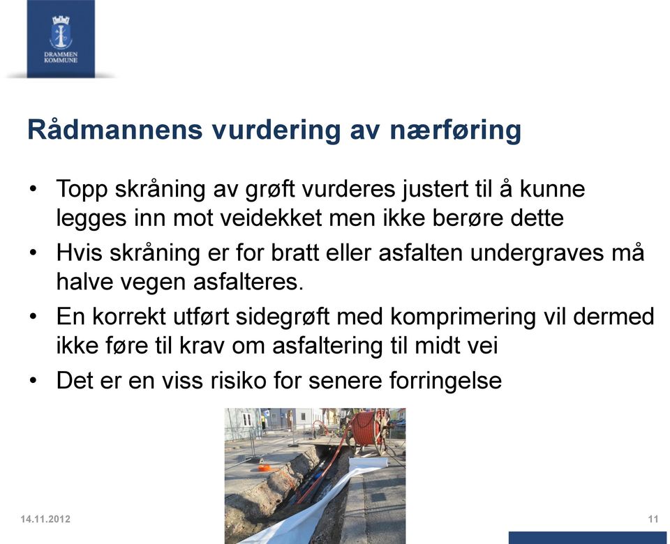 må halve vegen asfalteres.