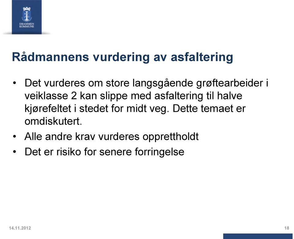 kjørefeltet i stedet for midt veg. Dette temaet er omdiskutert.