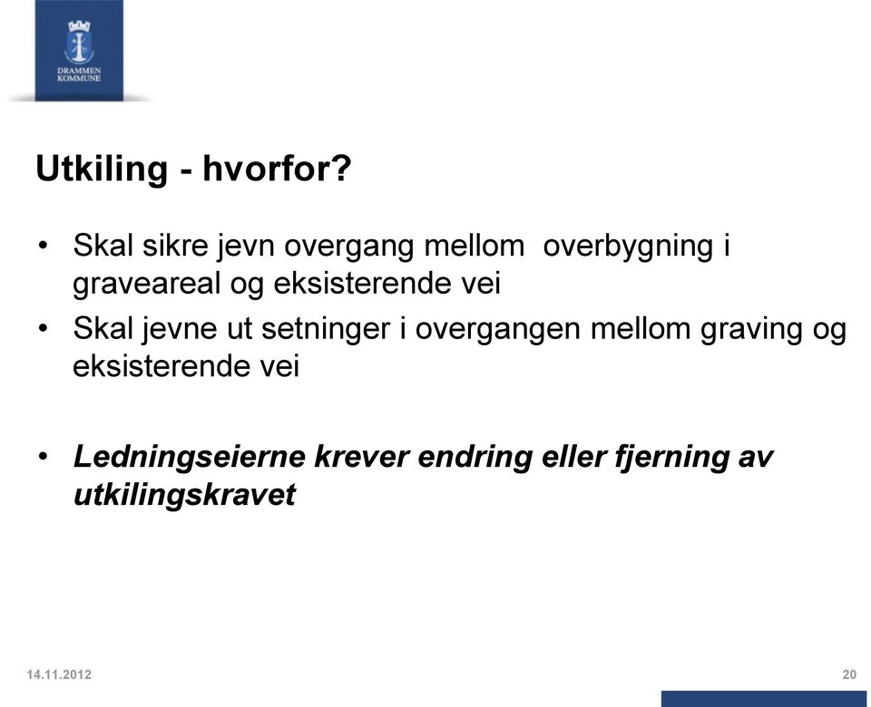 eksisterende vei Skal jevne ut setninger i overgangen mellom