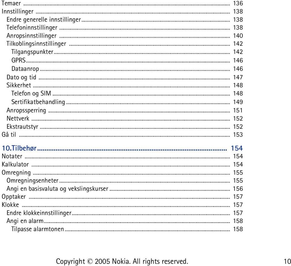 .. 149 Anropssperring... 151 Nettverk... 152 Ekstrautstyr... 152 Gå til... 153 10.Tilbehør... 154 Notater... 154 Kalkulator... 154 Omregning.