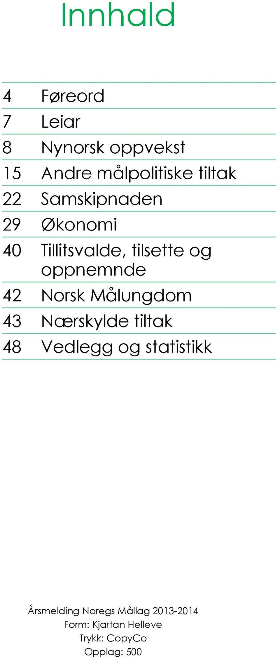 oppnemnde 42 Norsk Målungdom 43 Nærskylde tiltak 48 Vedlegg og