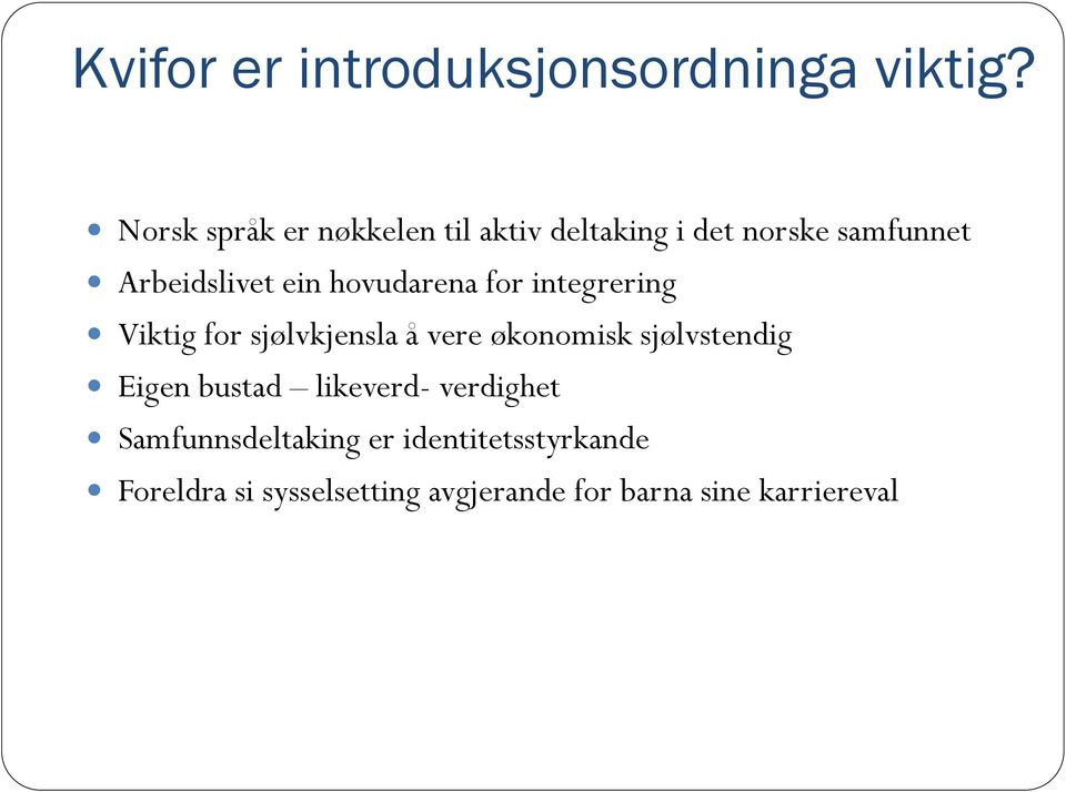 hovudarena for integrering Viktig for sjølvkjensla å vere økonomisk sjølvstendig