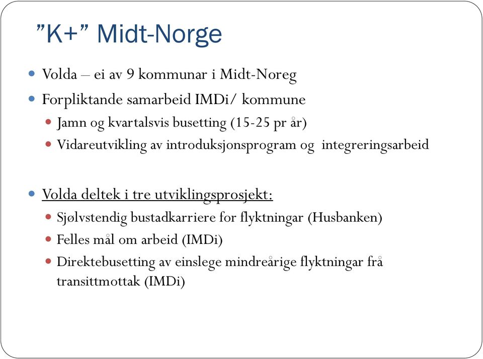 Volda deltek i tre utviklingsprosjekt: Sjølvstendig bustadkarriere for flyktningar (Husbanken)