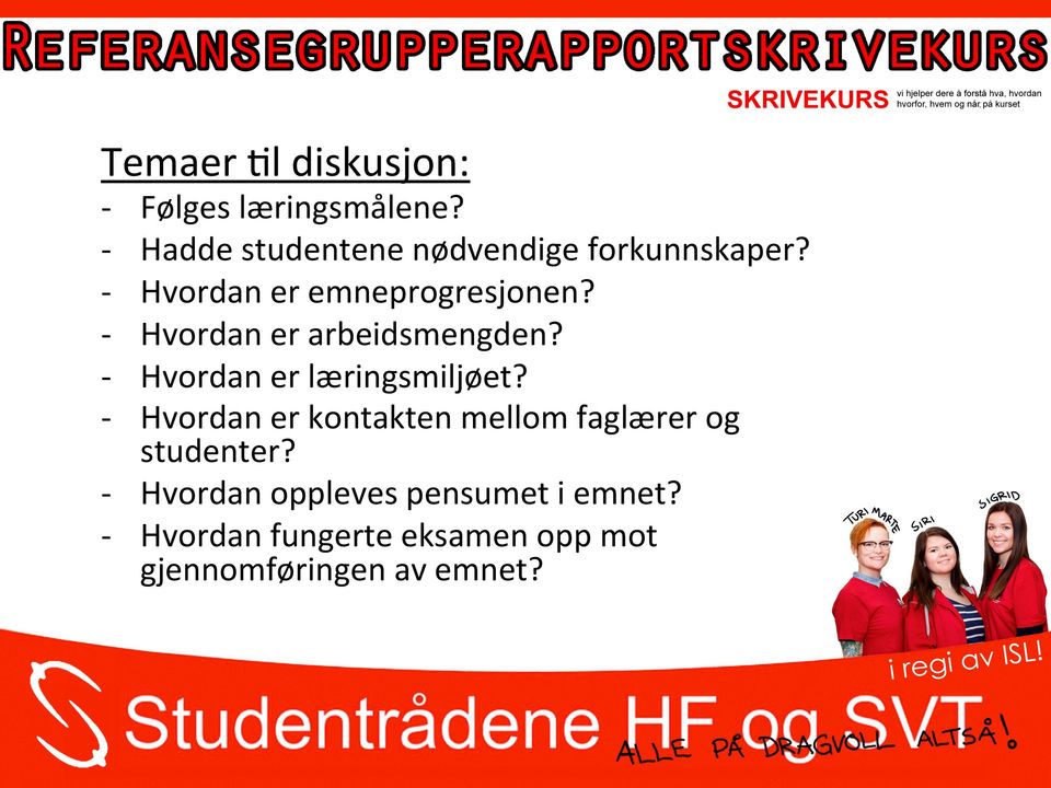 Hvordan er arbeidsmengden? Hvordan er læringsmiljøet?