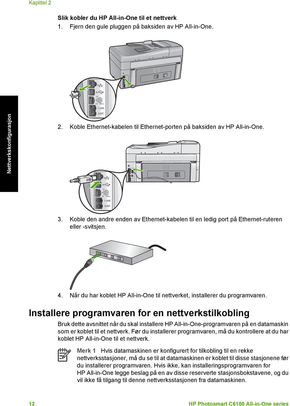 Når du har koblet HP All-in-One til nettverket, installerer du programvaren.