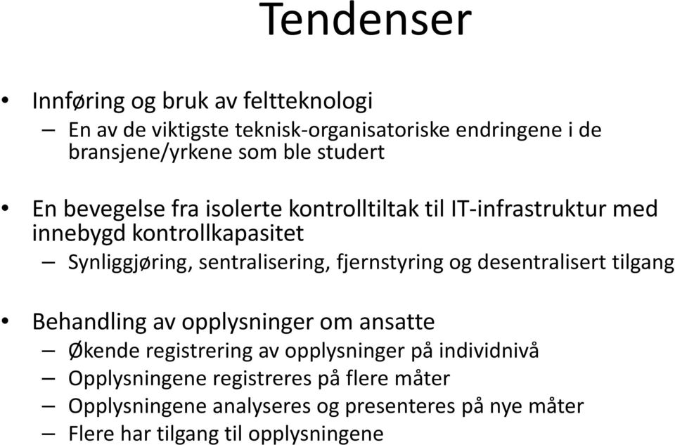 sentralisering, fjernstyring og desentralisert tilgang Behandling av opplysninger om ansatte Økende registrering av opplysninger