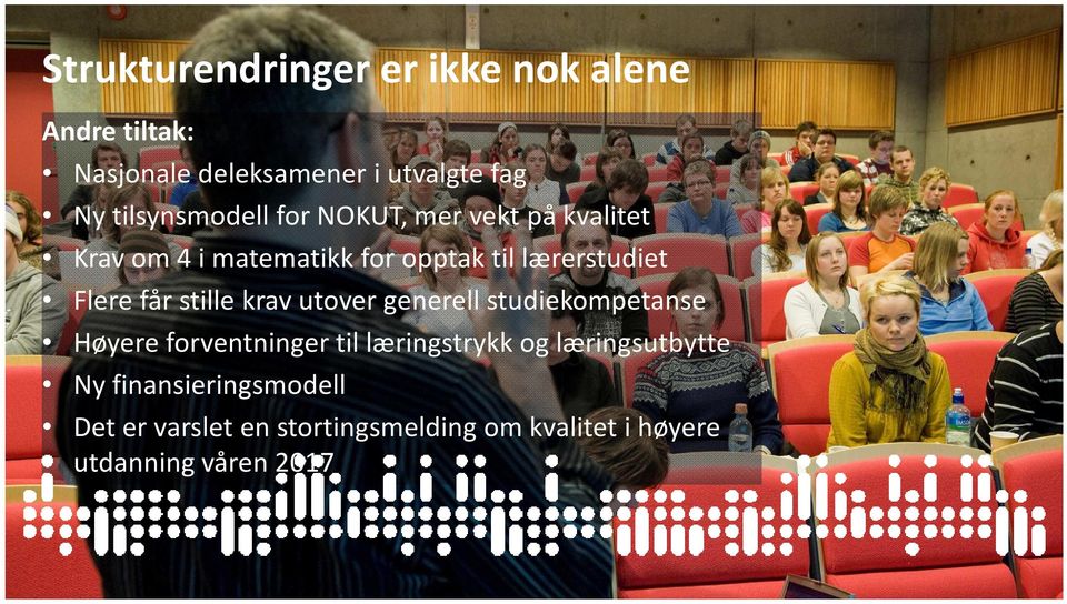 Flere får stille krav utover generell studiekompetanse Høyere forventninger til læringstrykk og