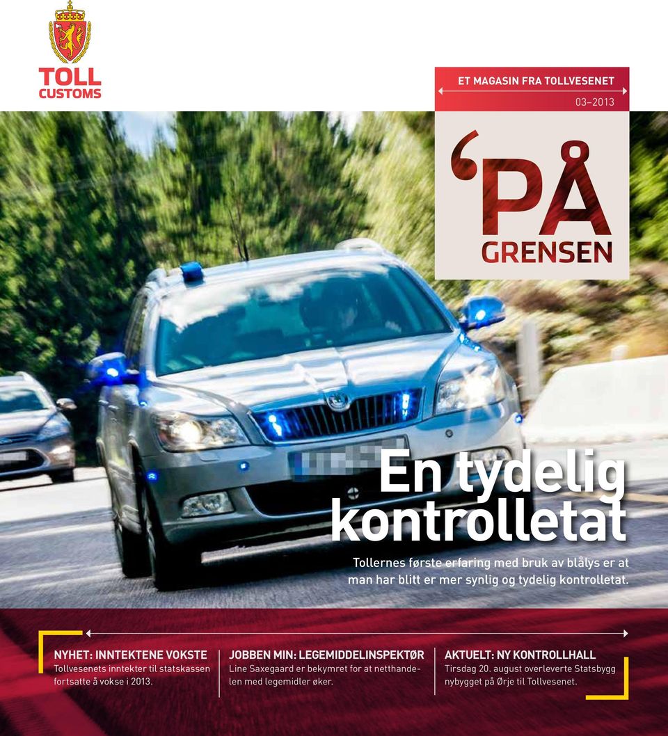 NYHET: INNTEKTENE VOKSTE Tollvesenets inntekter til statskassen fortsatte å vokse i 2013.