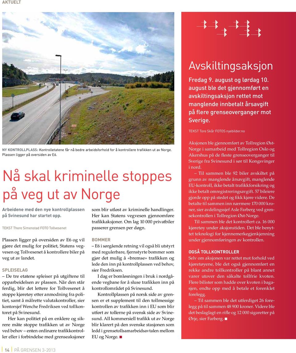 Nå skal kriminelle stoppes på veg ut av Norge Arbeidene med den nye kontrollplassen på Svinesund har startet opp.