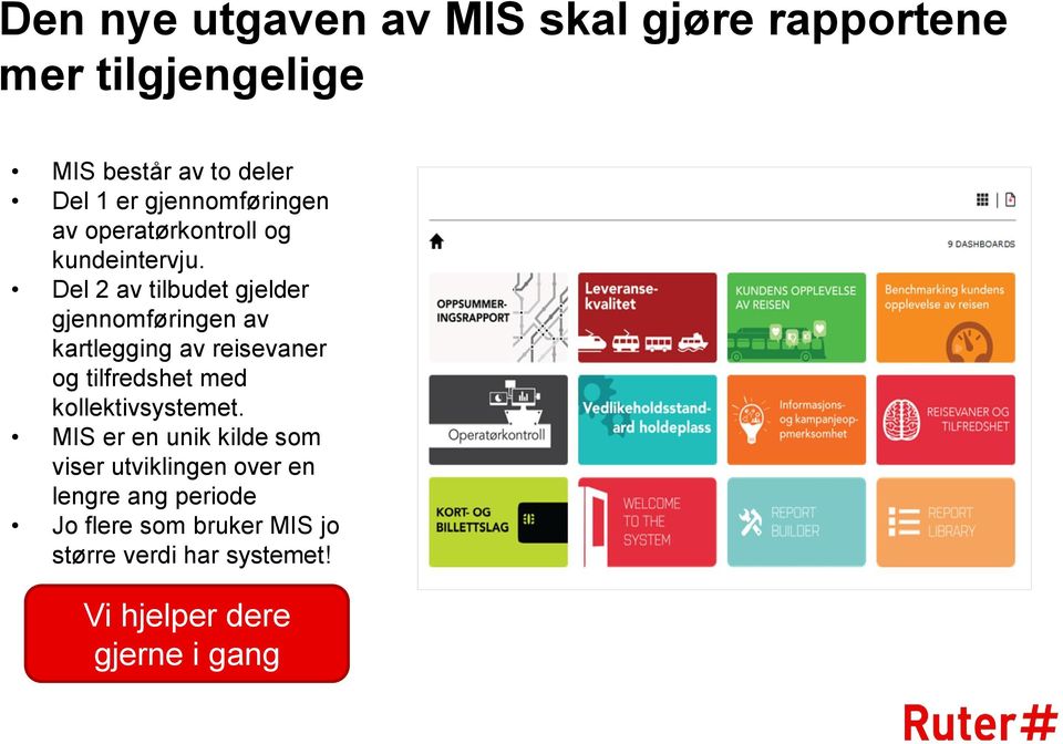 Del 2 av tilbudet gjelder gjennomføringen av kartlegging av reisevaner og tilfredshet med