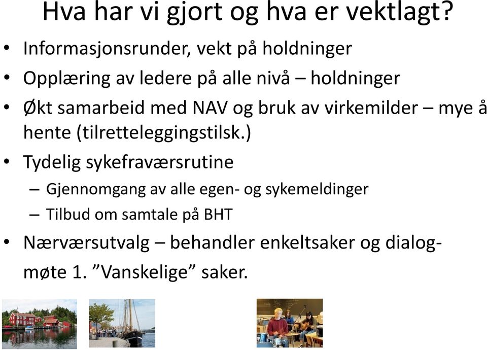 samarbeid med NAV og bruk av virkemilder mye å hente (tilretteleggingstilsk.