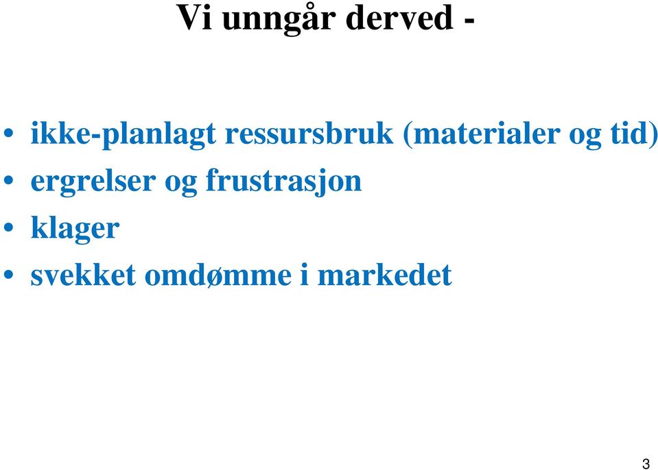 (materialer og tid) ergrelser