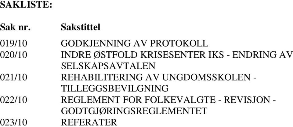 KRISESENTER IKS - ENDRING AV SELSKAPSAVTALEN 021/10 REHABILITERING