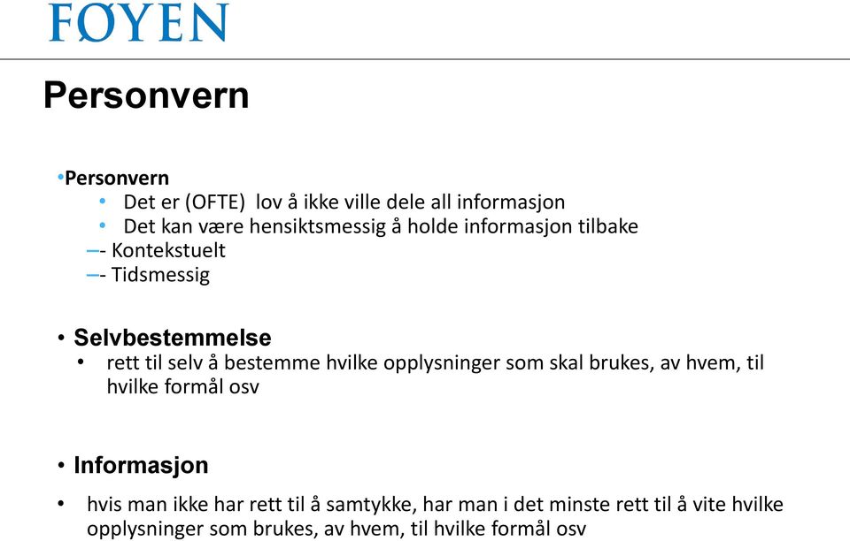 opplysninger som skal brukes, av hvem, til hvilke formål osv Informasjon hvis man ikke har rett til å