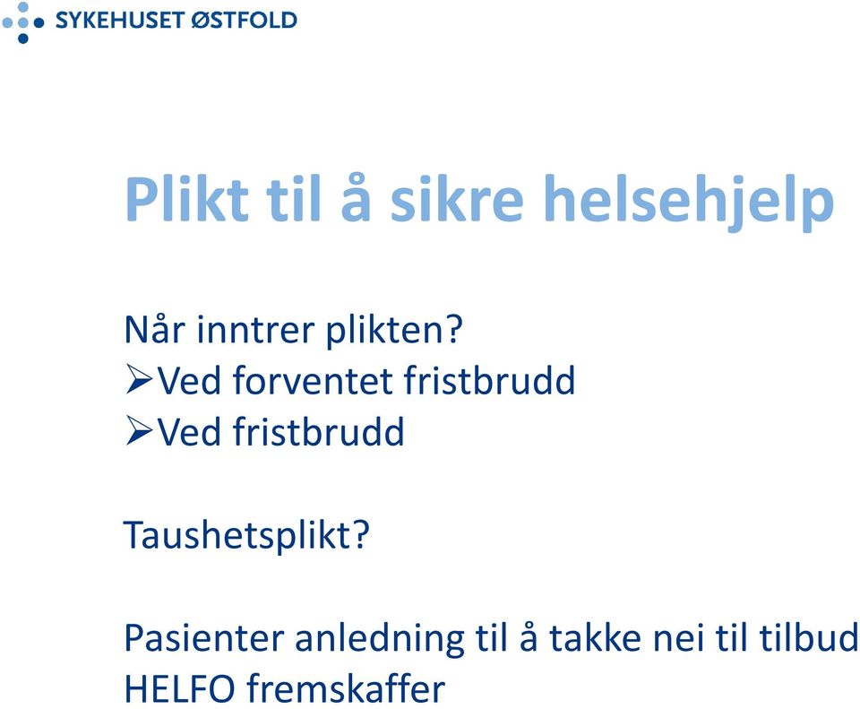 Ved forventet fristbrudd Ved fristbrudd