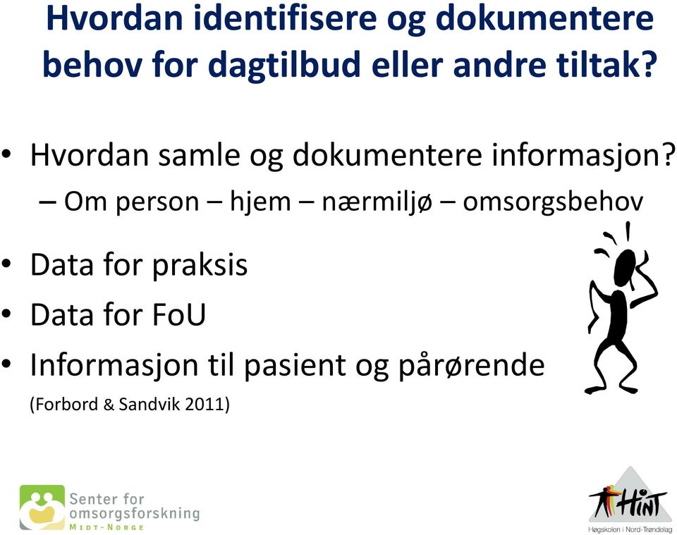 Om person hjem nærmiljø omsorgsbehov Data for praksis Data