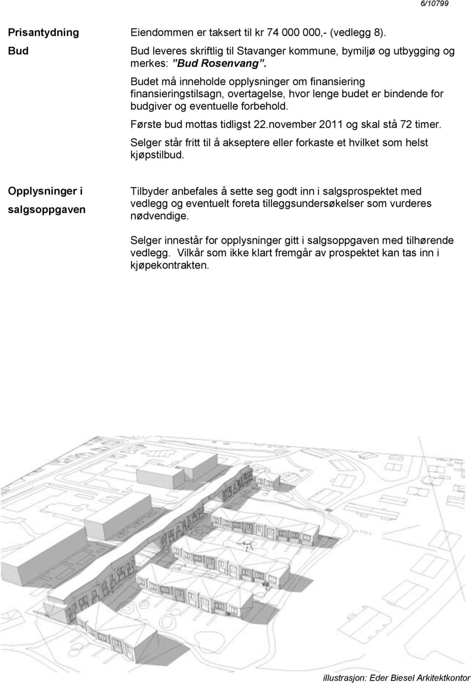 november 2011 og skal stå 72 timer. Selger står fritt til å akseptere eller forkaste et hvilket som helst kjøpstilbud.