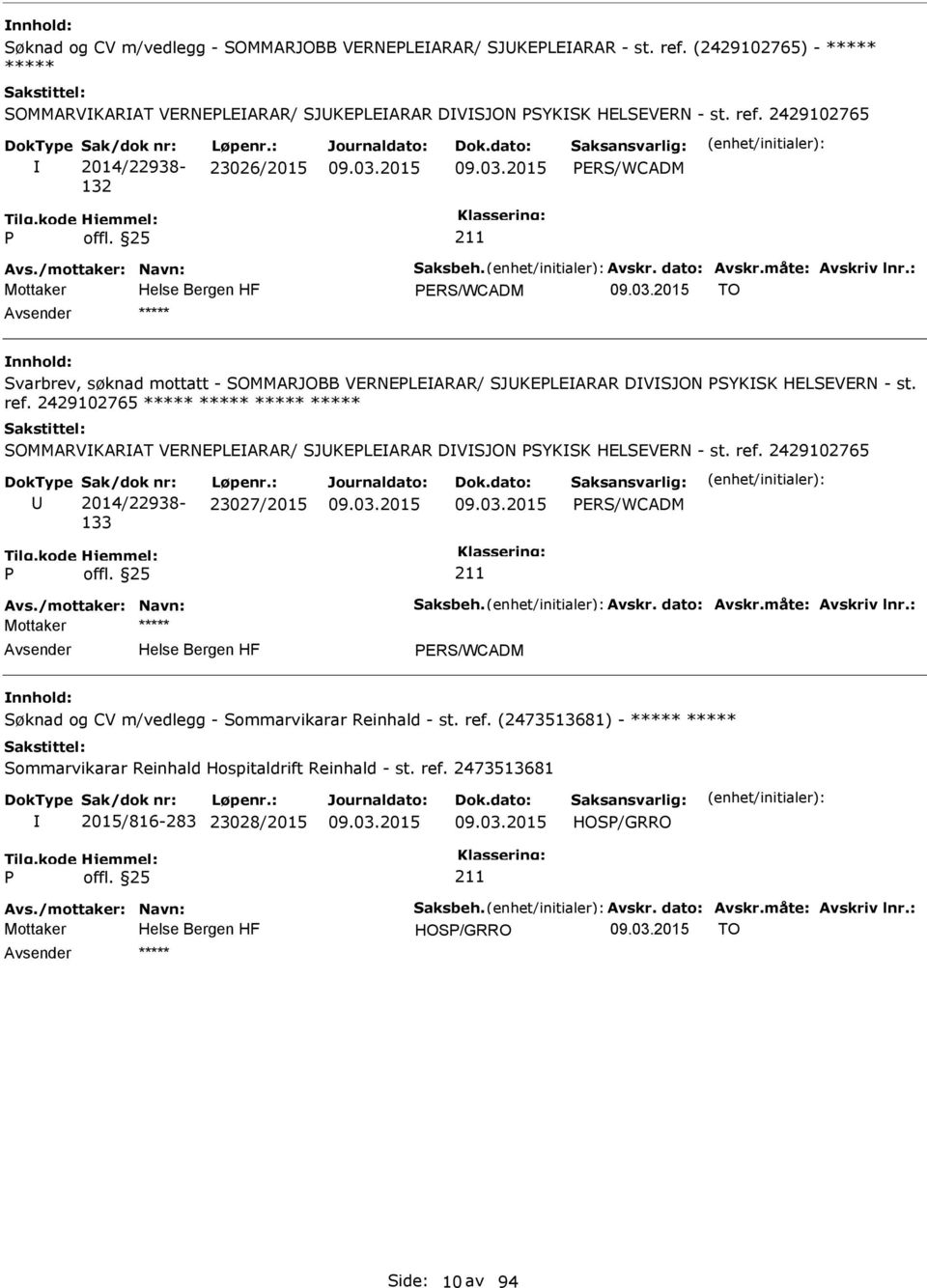 : Mottaker ERS/WCADM TO ***** Svarbrev, søknad mottatt - SOMMARJOBB VERNELEARAR/ SJKELEARAR DVSJON SYKSK HELSEVERN - st. ref.