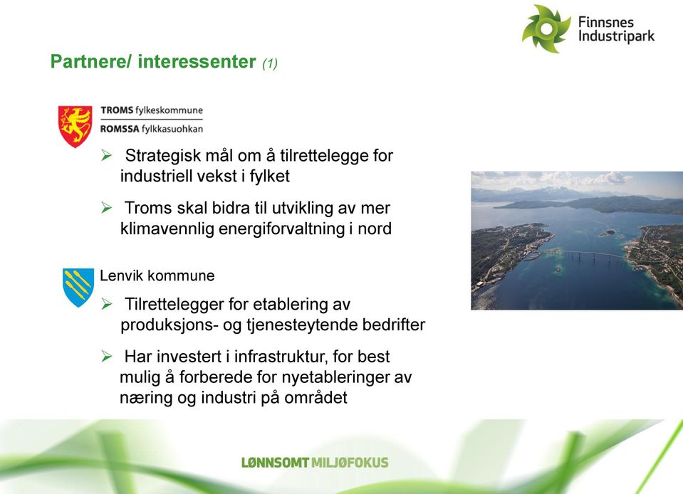 kommune Tilrettelegger for etablering av produksjons- og tjenesteytende bedrifter Har