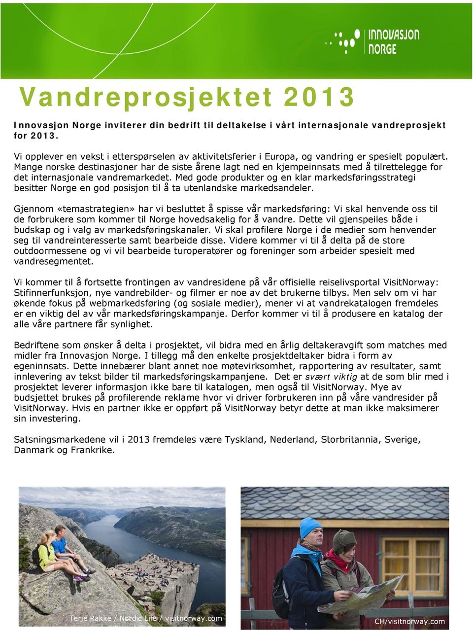 Mange norske destinasjoner har de siste årene lagt ned en kjempeinnsats med å tilrettelegge for det internasjonale vandremarkedet.