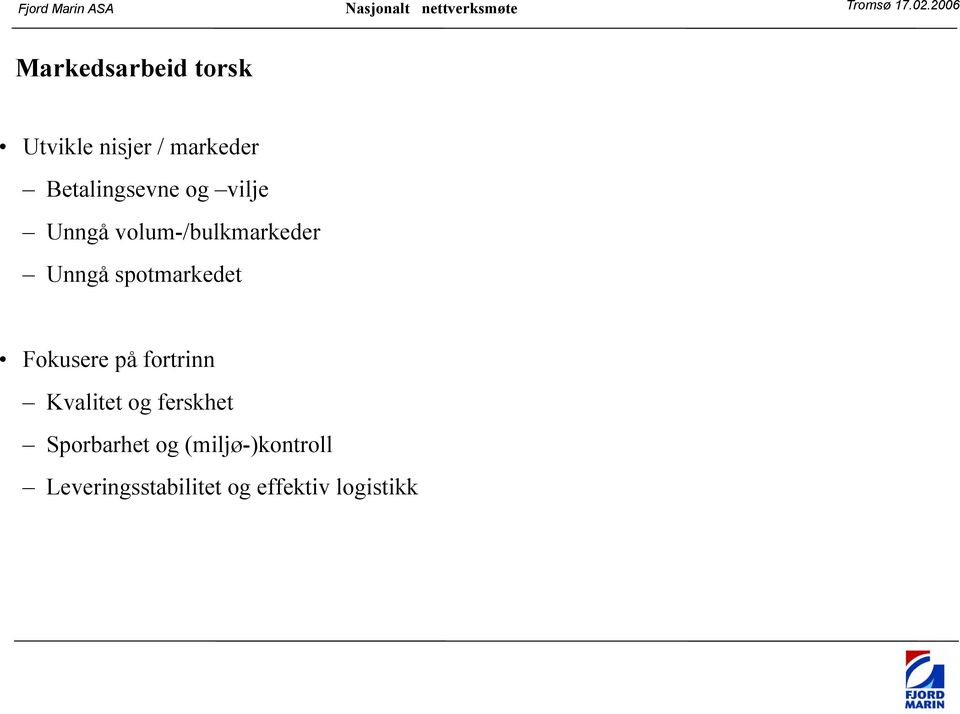 spotmarkedet Fokusere på fortrinn Kvalitet og ferskhet