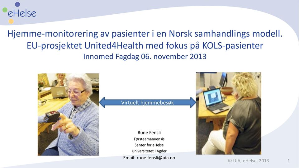 06. november 2013 Virtuelt hjemmebesøk Rune Fensli Førsteamanuensis
